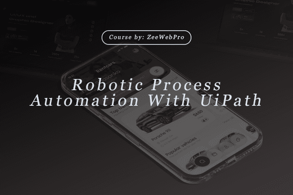 Robotic Process Automation with UiPath