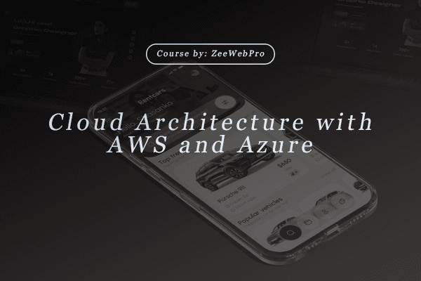 Cloud Architecture with AWS and Azure