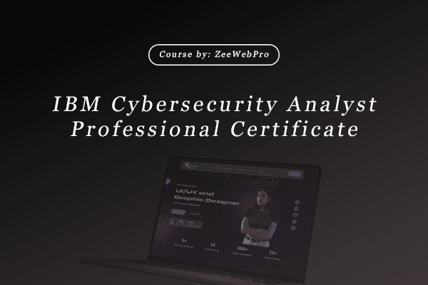 IBM Cybersecurity Analyst Professional Certificate