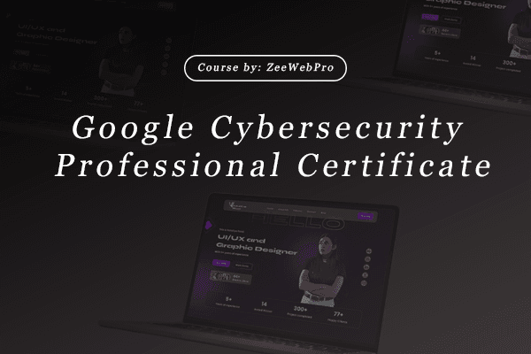 Google Cybersecurity Professional Certificate